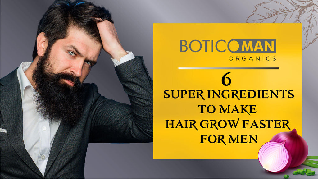 6 Super Ingredients to Make Hair Grow Faster For Men